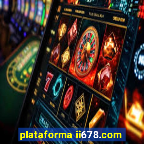 plataforma ii678.com